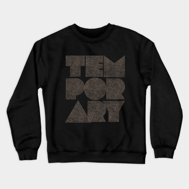 Temporary Crewneck Sweatshirt by bulografik